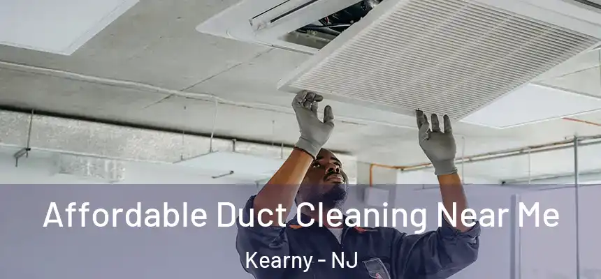  Affordable Duct Cleaning Near Me Kearny - NJ
