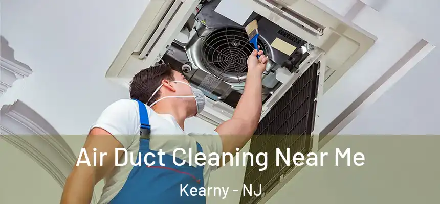  Air Duct Cleaning Near Me Kearny - NJ