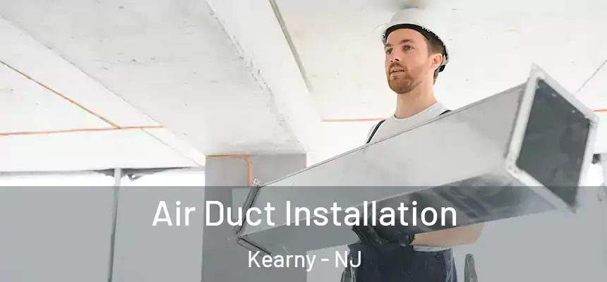  Air Duct Installation Kearny - NJ