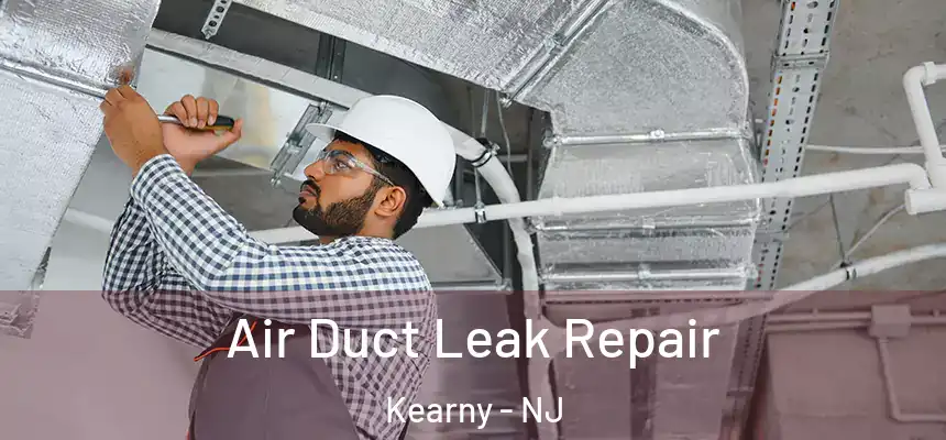 Air Duct Leak Repair Kearny - NJ