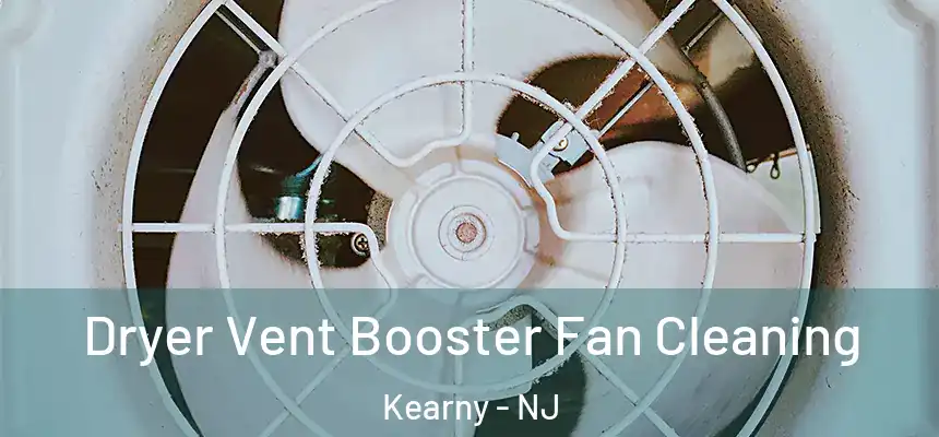 Dryer Vent Booster Fan Cleaning Kearny - NJ