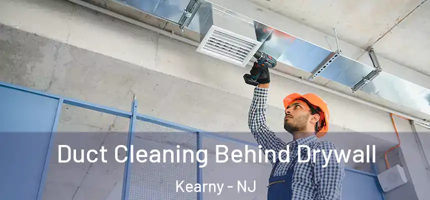  Duct Cleaning Behind Drywall Kearny - NJ