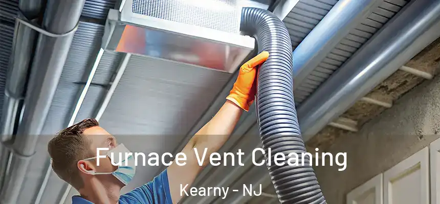  Furnace Vent Cleaning Kearny - NJ