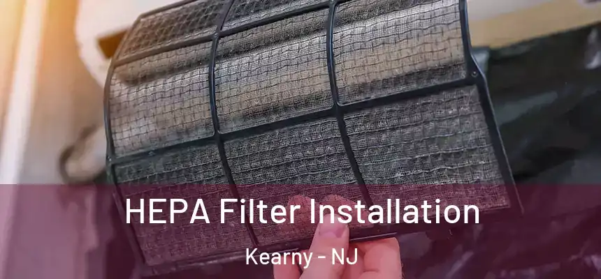  HEPA Filter Installation Kearny - NJ