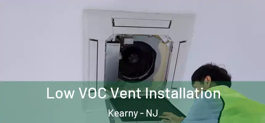  Low VOC Vent Installation Kearny - NJ